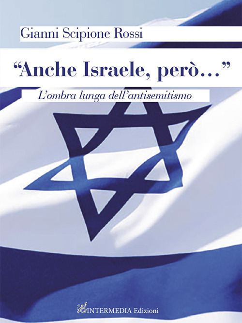 &laquo;Anche Israele, per&ograve;..."&raquo;. L'ombra lunga dell'antisemitismo