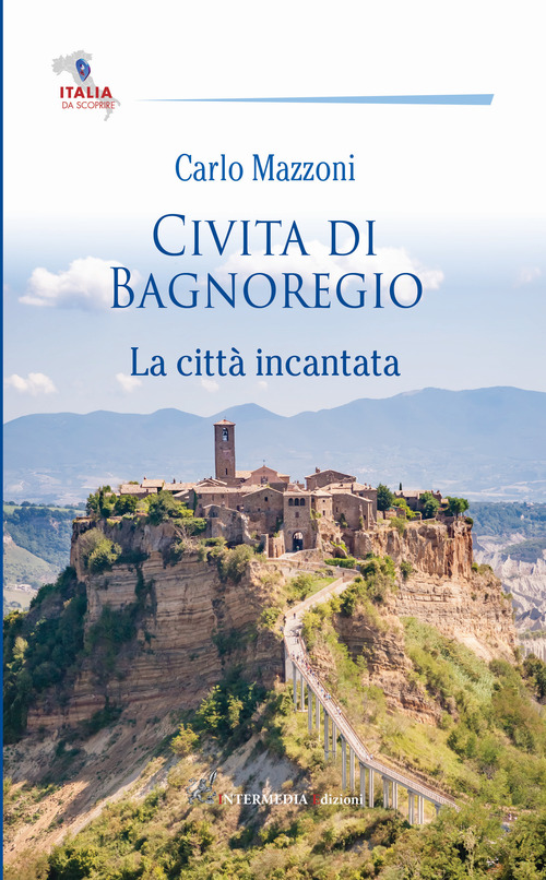 Civita di Bagnoregio. La città incantata