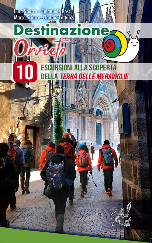 Destinazione Orvieto. 10 escursioni alla scoperta della terra delle meraviglie
