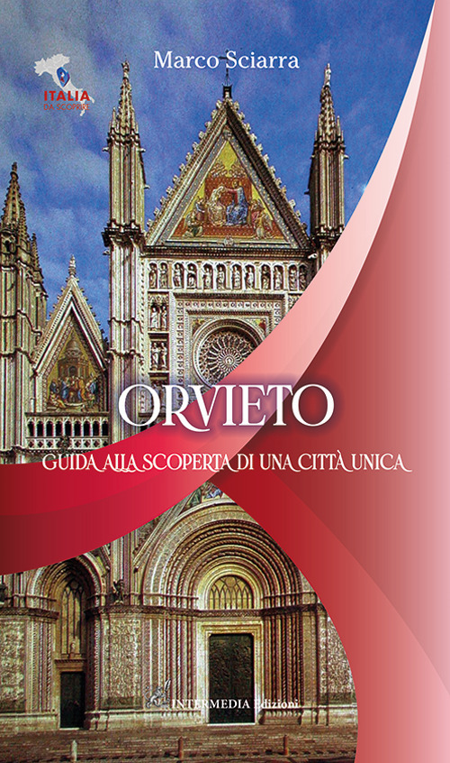Orvieto. Guida alla scoperta di una citt&agrave; unica