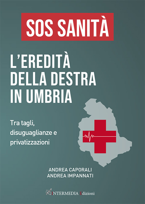 Sos sanit&agrave;. L'eredit&agrave; della destra in Umbria. Tra tagli, disuguaglianze e privatizzazioni