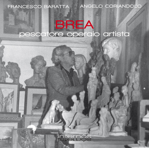 Brea. Pittore operaio artista