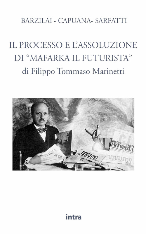 Il processo e l'assoluzione di &laquo;Mafarka il Futurista&raquo;