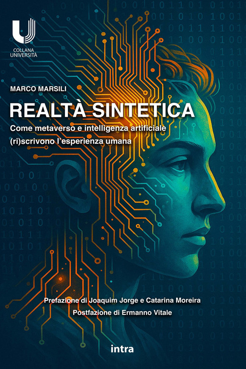 Realtà sintetica. Come metaverso e intelligenza artificiale (ri)scrivono l'esperienza umana