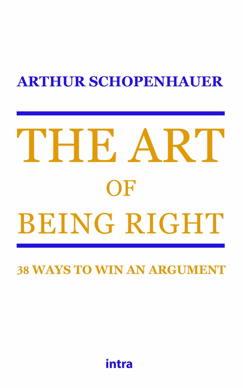 The art of being right. 38 ways to win an argument