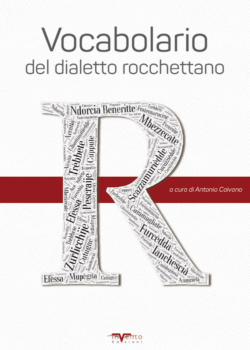 Vocabolario del dialetto rocchettano. Prima edizione del vocabolario di Rocchetta Sant'Antonio