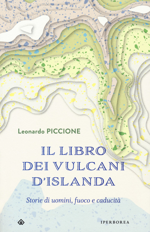 Il libro dei vulcani d'Islanda. Storie di uomini, fuoco e caducit&agrave;