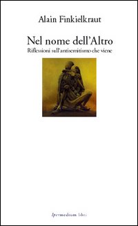 Nel nome dell'Altro. Riflessioni sull'antisemitismo che viene