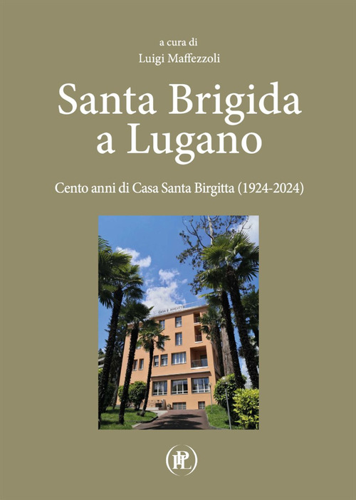 Santa Brigida a Lugano. Cento anni di Casa Santa Birgitta (1924-2024)