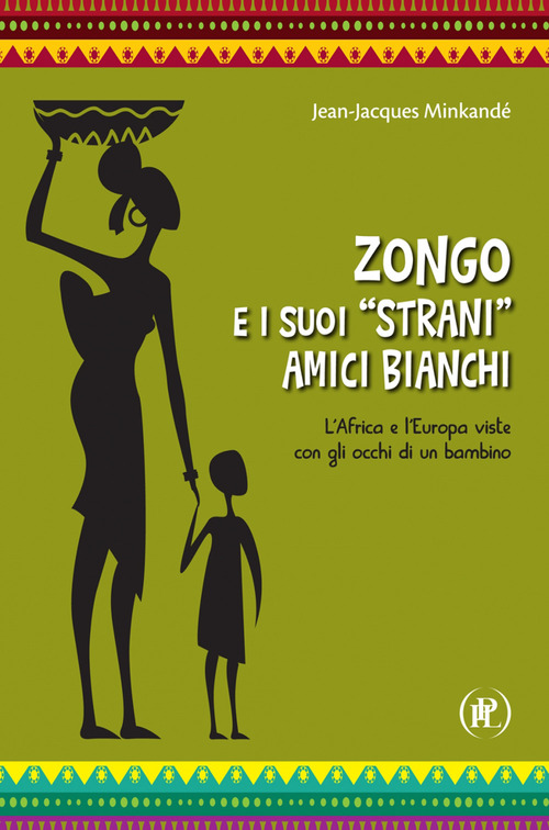 Zongo e i suoi &laquo;strani&raquo; amici bianchi. L'Africa e l'Europa viste con gli occhi di un bambino