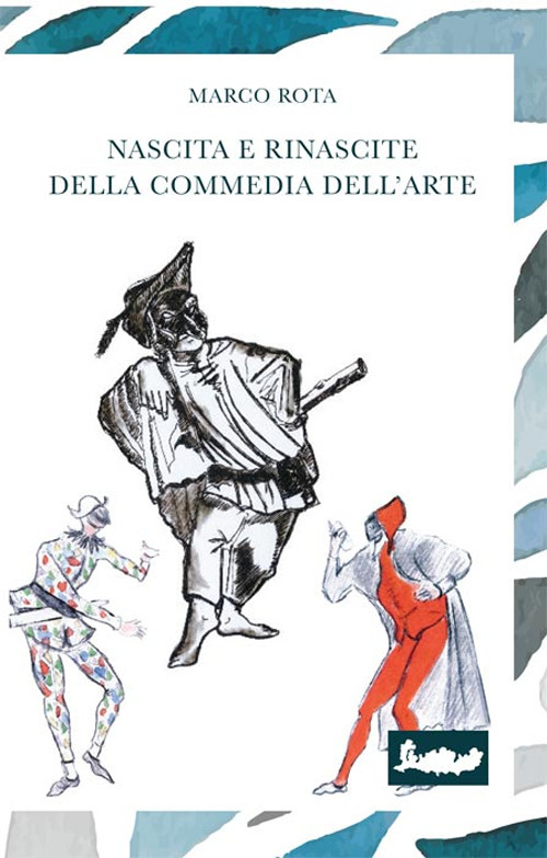 Nascita e rinascite della commedia dell'arte