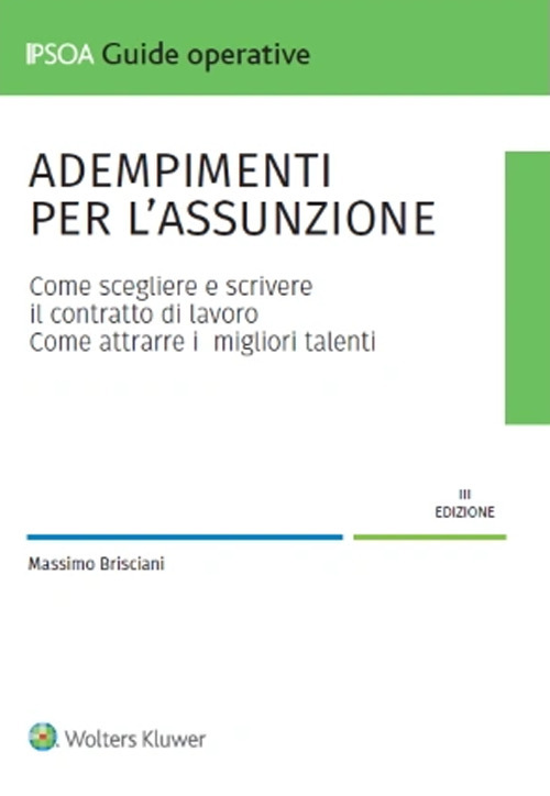 Adempimenti per l'assunzione. Come scegliere e scrivere il contratto di lavoro. Come attrarre i migliori talenti