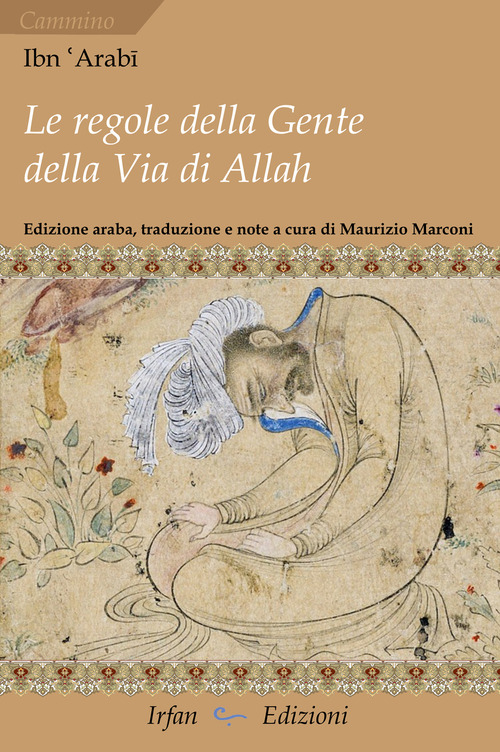Le regole della gente della via di Allah-Kitâb al-amr al-mu?kam al-marbû? Fî ma?rifat mâ ya?tâ?u ilay-hi ahl ?arîq Allah ta?âlâ min al-surû?