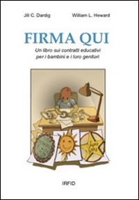 Firma qui. Un libro sui contratti educativi per i bambini e i loro genitori
