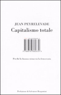 Capitalismo totale. Perch&eacute; la finanza minaccia la democrazia