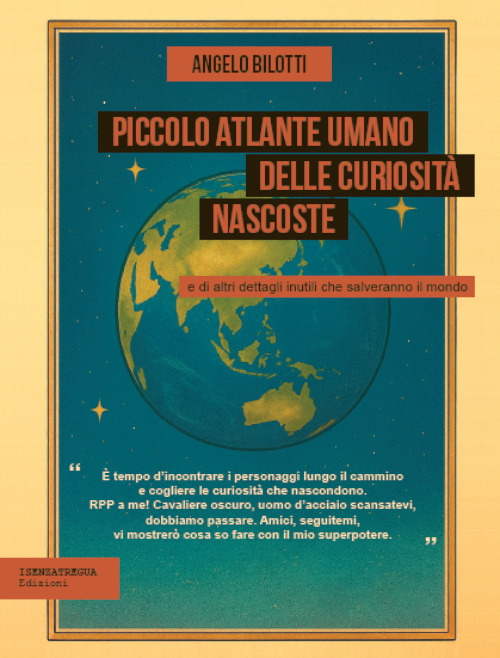 Piccolo atlante umano delle curiosit&agrave; nascoste e di altri dettagli inutili che salveranno il mondo