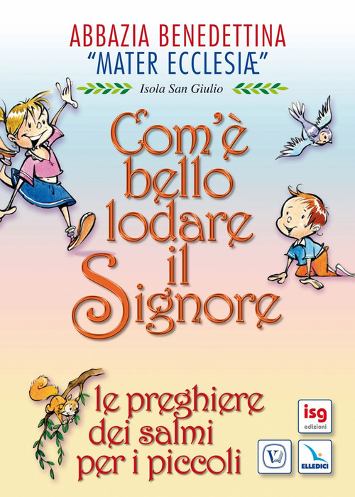 Com'&egrave; bello lodare il Signore. Le preghiere dei Salmi per i piccoli