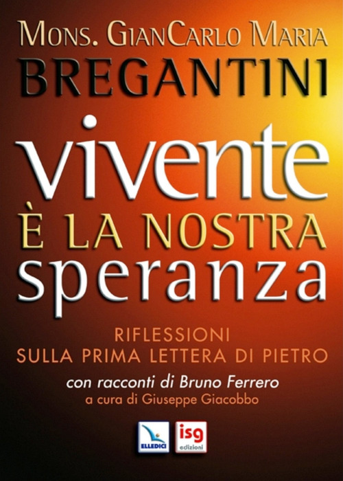 Vivente &egrave; la nostra speranza. Riflessioni sulla prima lettera di Pietro