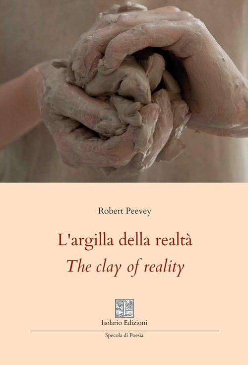 L'argilla della realt&agrave;-The clay of reality