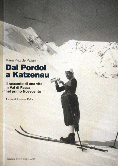 Dal Pordoi a Katzenau. Il racconto di una vita in Val di Fassa nel primo Novecento