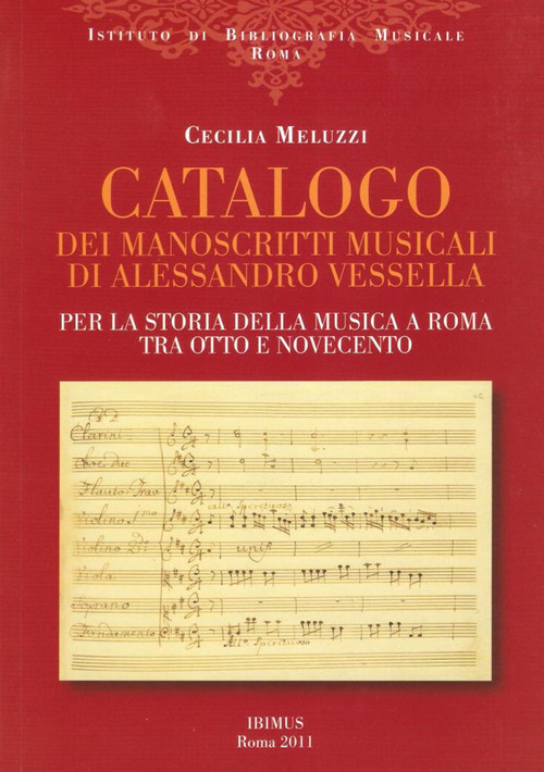 Catalogo dei manoscritti musicali di Alessandro Vessella. Per la storia della musica a Roma tra Otto e Novecento