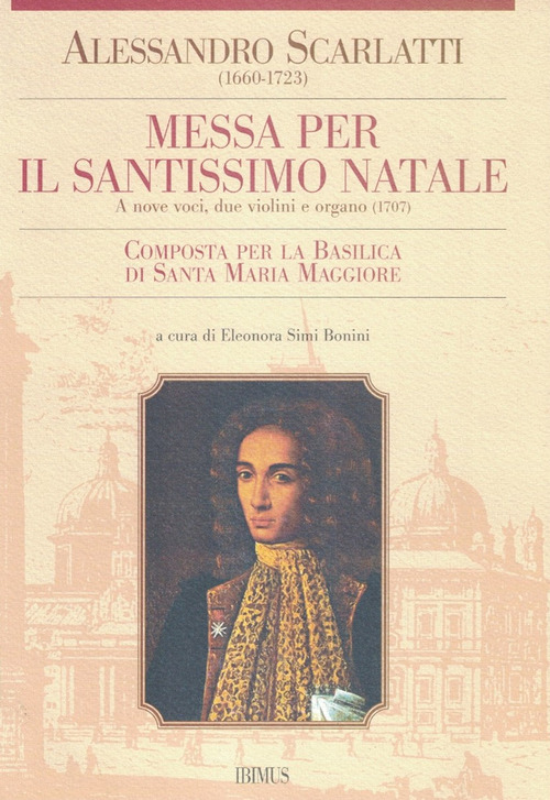 Messa per il Santissimo Natale. a 9 voci, 2 violini e organo (1707) composta per la Basilica di S. Maria Maggiore
