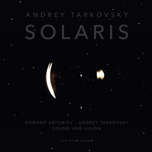 Andrey Tarkovsky &laquo;Solaris&raquo;. Edward Artemiev-Andrey Tarkovsky &laquo;Sound and vision&raquo;. The film album. Ediz inglese e italiana