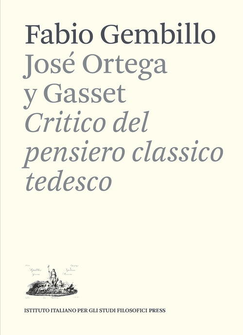 José Ortega y Gasset. Critico del pensiero classico tedesco