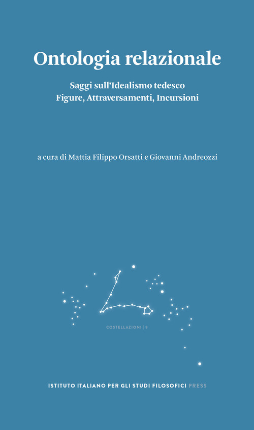 Ontologia relazionale. Saggi sull'idealismo tedesco. Figure, attraversamenti, incursioni