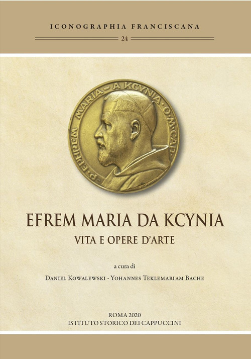 Efrem Maria da Kcynia. Vita e opere d'arte