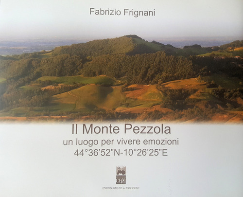 Il Monte Pezzola. Un luogo per vivere emozioni 44°36'52"N-10°26'25"E