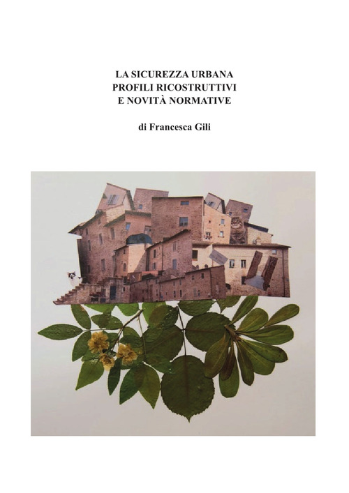 La sicurezza urbana. Profili ricostruttivi e novit&agrave; normative