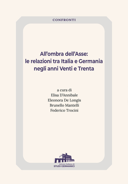All'ombra dell'Asse. Le relazioni tra Italia e Germania negli anni Venti e Trenta