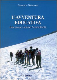 L'avventura educativa. Educazione, genitori, scuola, parit&agrave;