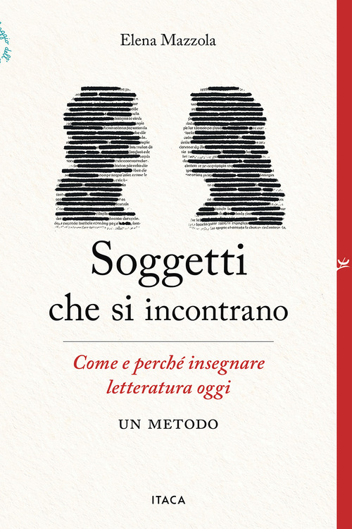 Soggetti che si incontrano. Come e perch&eacute; insegnare letteratura oggi. Un metodo