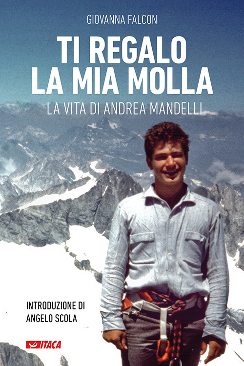 Ti regalo la mia molla. La vita di Andrea Mandelli