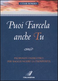 Puoi farcela anche tu. Propositi energetici per raggiungere la prosperità