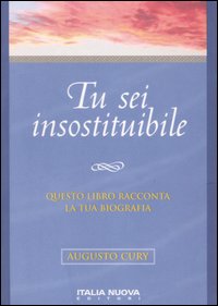 Tu sei insostituibile