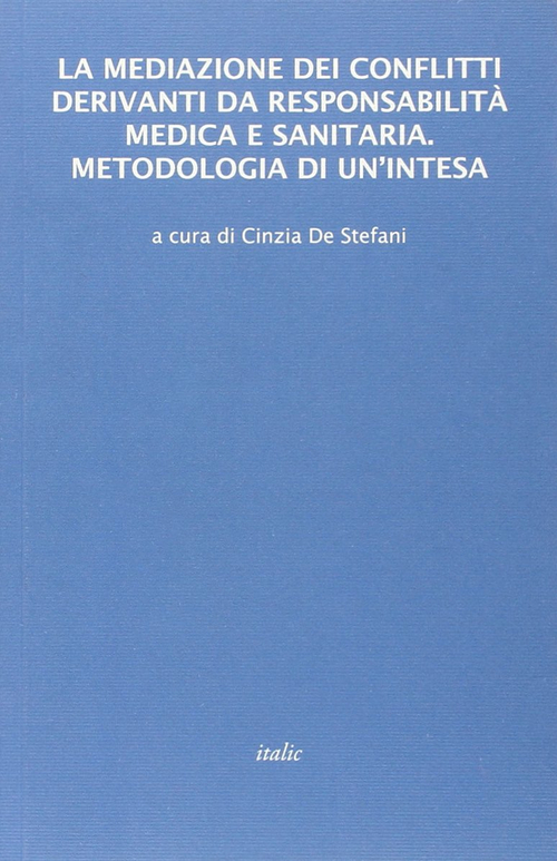 La mediazione dei conflitti derivanti da responsabilit&agrave; medica e sanitaria. Metodologia di un'intesa
