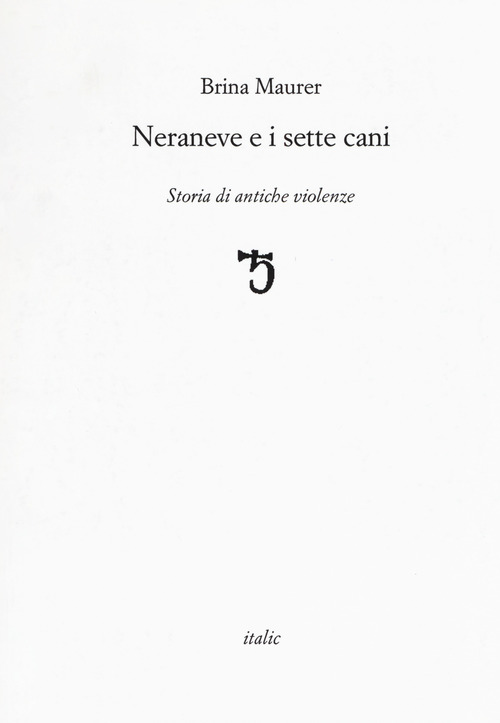 Neraneve e i sette cani. Storie di antiche violenze