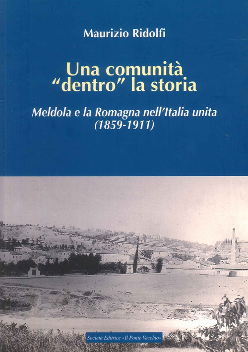 Una comunità «dentro» la storia. Meldola e la Romagna nell'Italia Unita (1859-1911)
