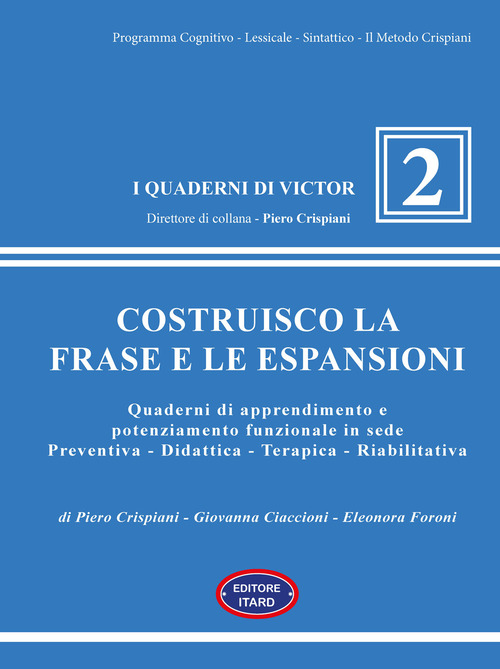 Costruisco la frase e le espansioni. Quaderni di apprendimento e potenziamento funzionale in sede preventiva-didattica-terapica-riabilitativa