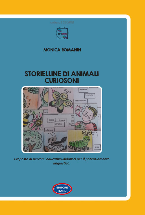 Storielline di animali curiosoni. Proposte di percorsi educativo-didattici per il potenziamento linguistico