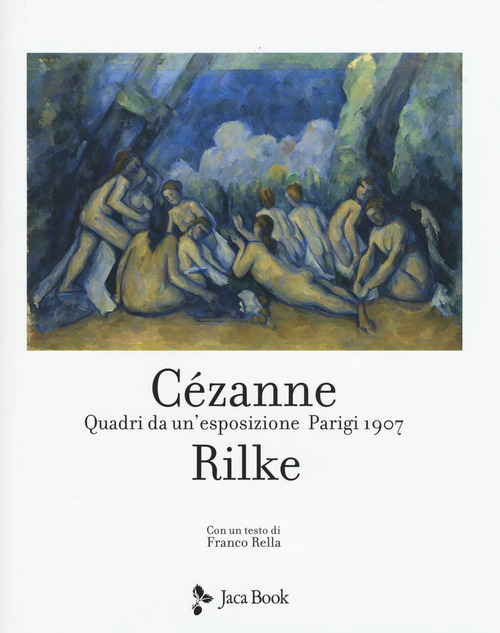Cezanne Rilke. Quadri da un'esposizione. Parigi 1907