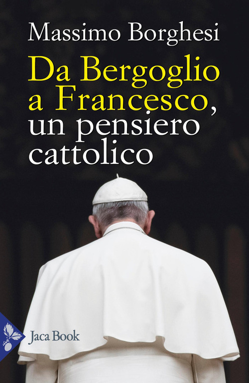 Da Bergoglio a Francesco. Un pensiero cattolico