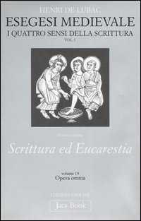 Esegesi medievale. Scrittura ed Eucarestia. I quattro sensi della scrittura