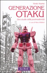 Generazione Otaku. Uno studio della postmodernit&agrave;