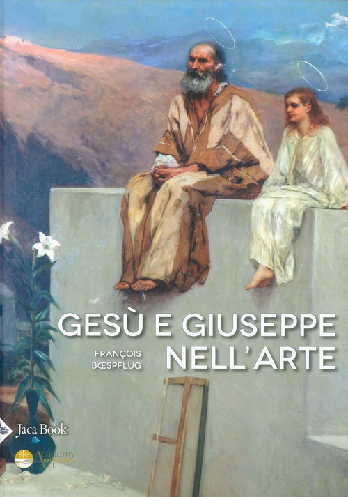 Gesù e Giuseppe nell'arte. Storia di una paternità eccezionale