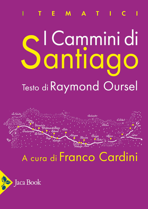 I cammini di Santiago. Luoghi, attori, monumenti