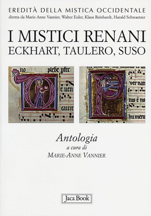 I mistici renani. Eckhart, Taulero, Suso. Antologia. Eredit&agrave; della mistica occidentale